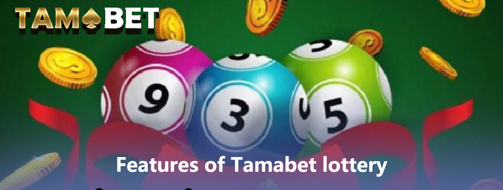 Features of Tamabet lottery